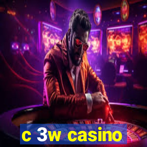 c 3w casino